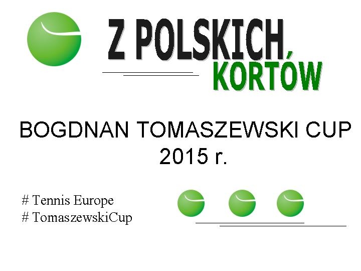 #Tennis Europe #TomaszewskiCup #Obserwacje